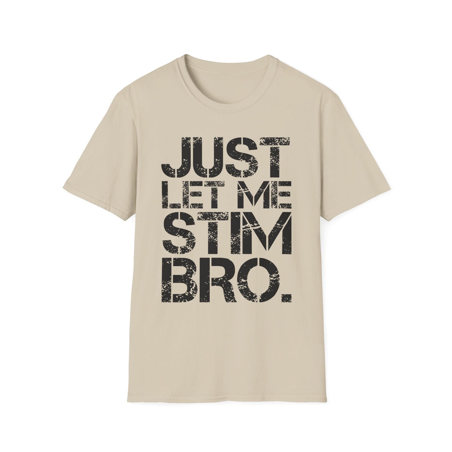 "Just Let Me Stim Bro" Adult T Shirt