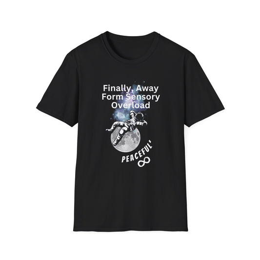 "Finally Away From Sensory Overload" Adult T Shirt