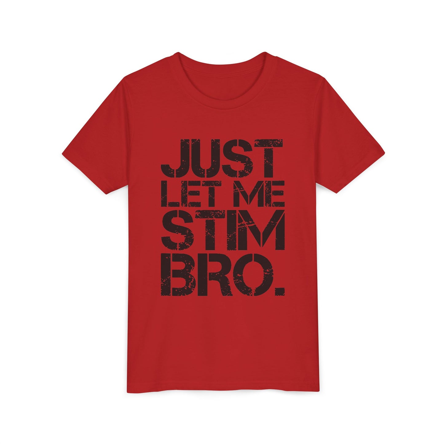 "Just Let Me Stim Bro" Youth T Shirt