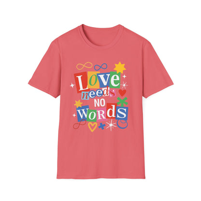 "Love Needs No Words"  Adult T-Shirt