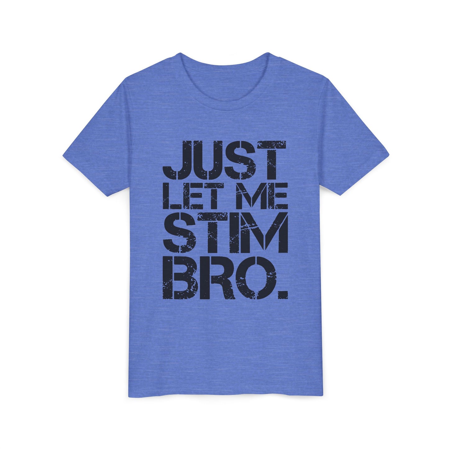 "Just Let Me Stim Bro" Youth T Shirt