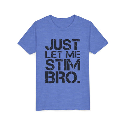 "Just Let Me Stim Bro" Youth T Shirt