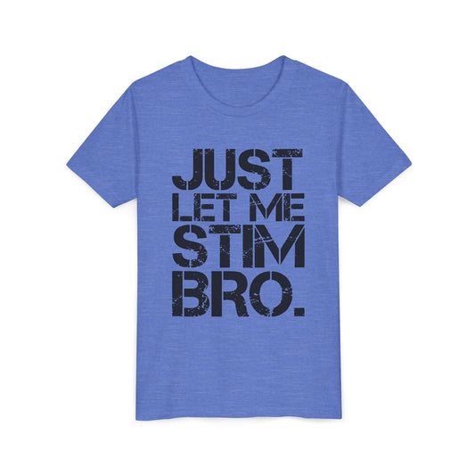 "Just Let Me Stim Bro" Youth T Shirt
