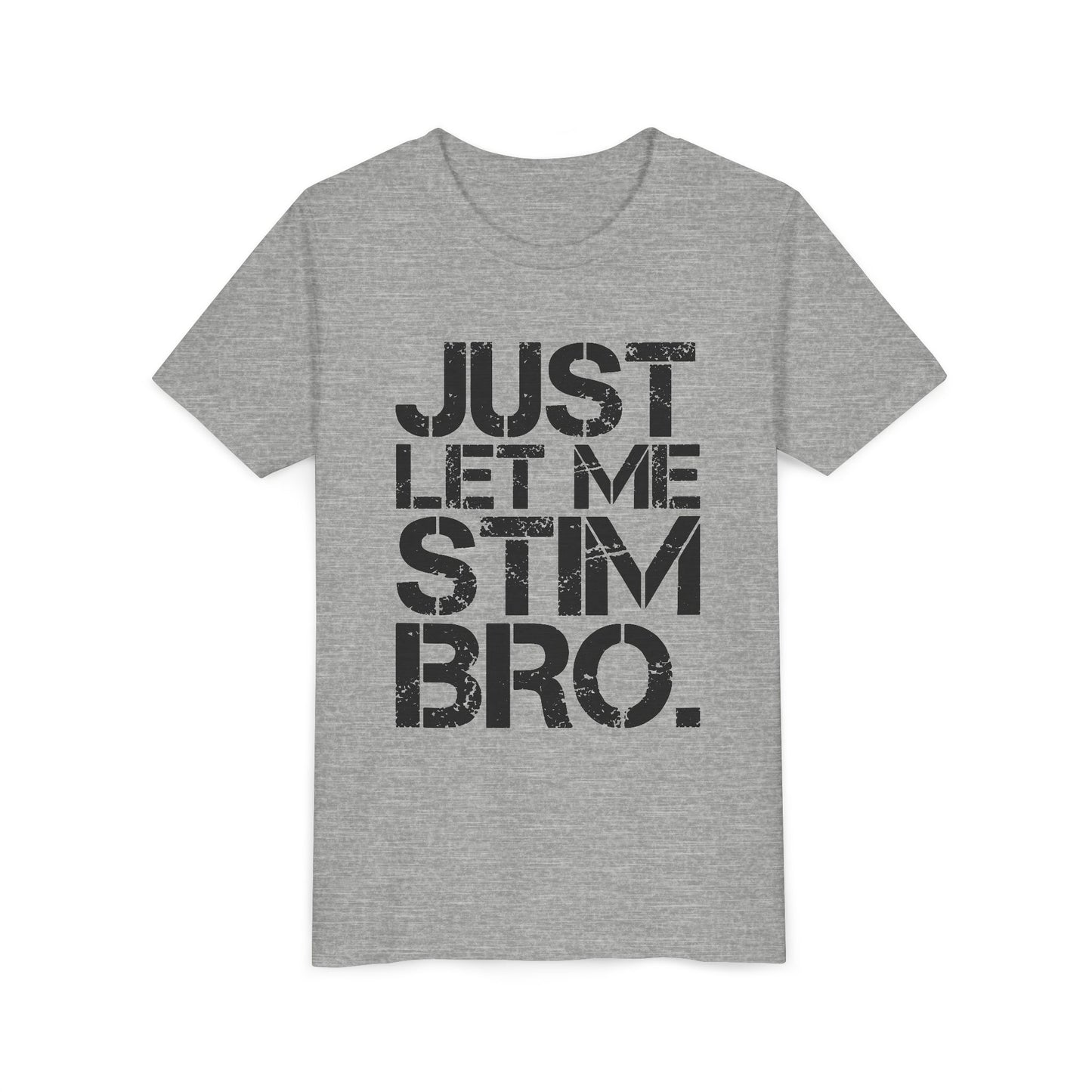 "Just Let Me Stim Bro" Youth T Shirt