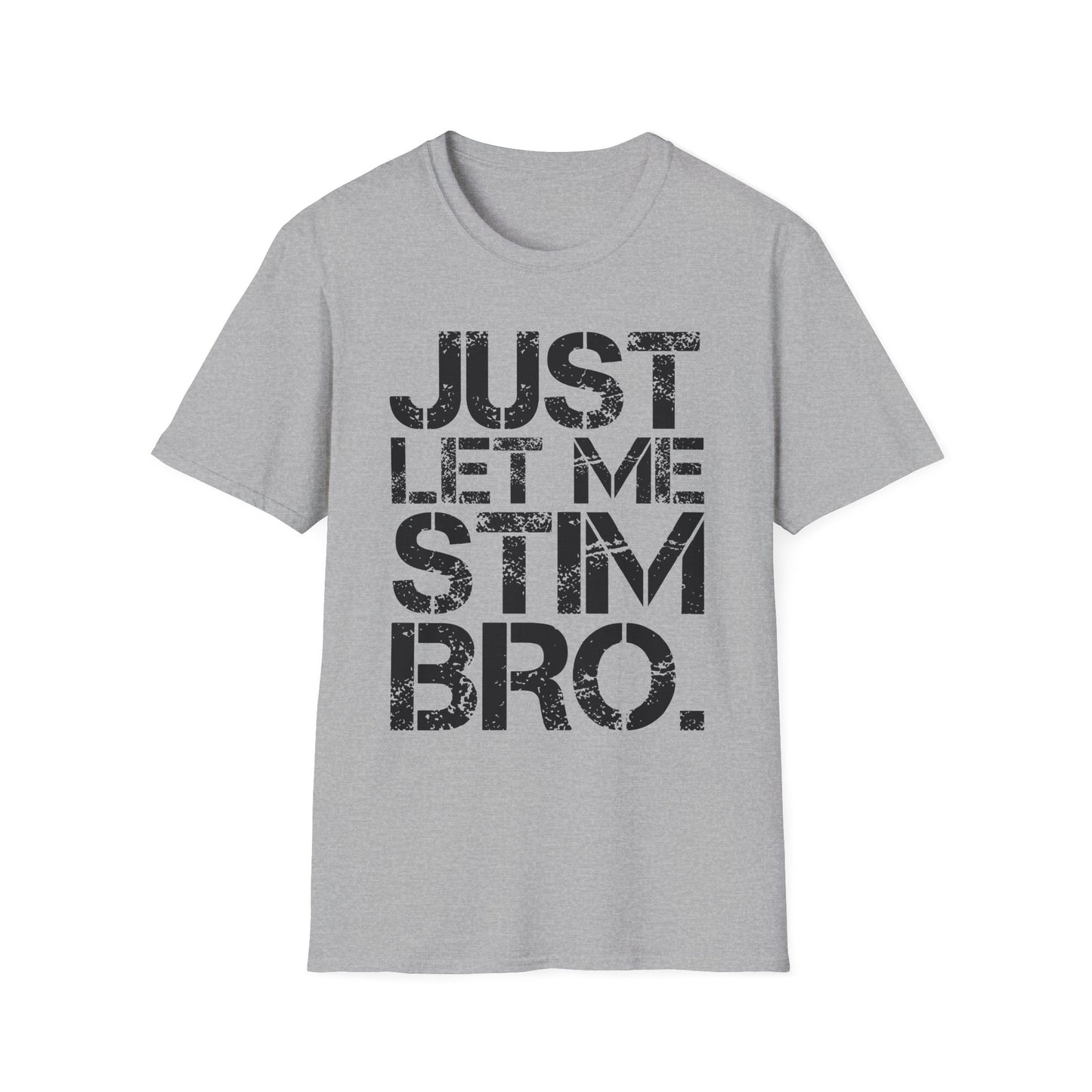 "Just Let Me Stim Bro" Adult T Shirt