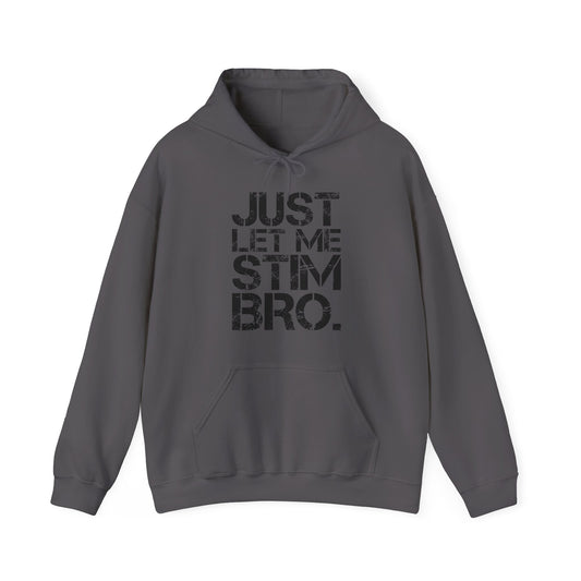 "Just Let Me Stim Bro" Unisex Hoodie