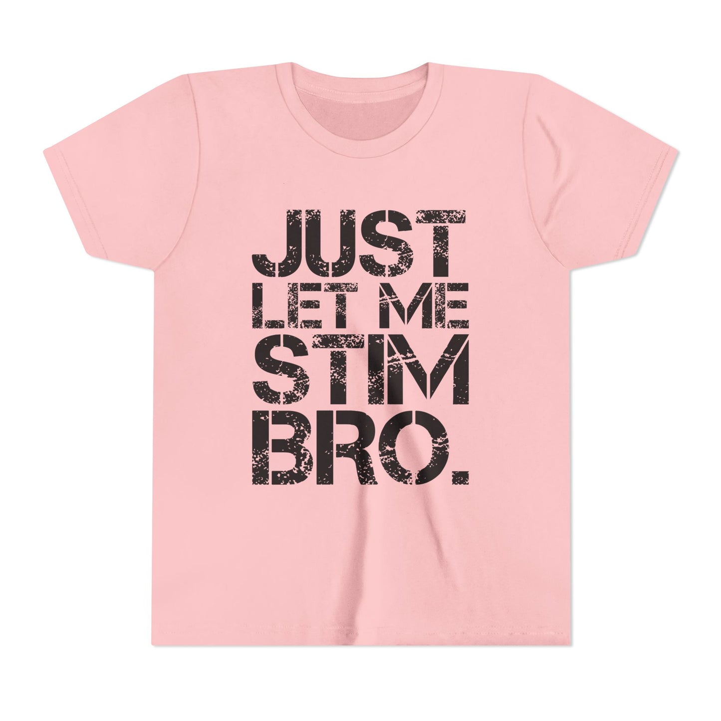 "Just Let Me Stim Bro" Youth T Shirt