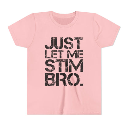 "Just Let Me Stim Bro" Youth T Shirt