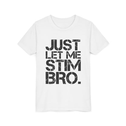 "Just Let Me Stim Bro" Youth T Shirt
