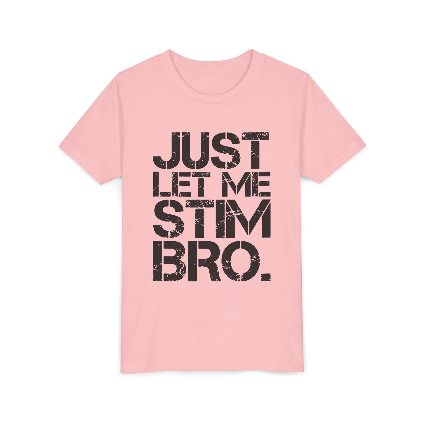 "Just Let Me Stim Bro" Youth T Shirt