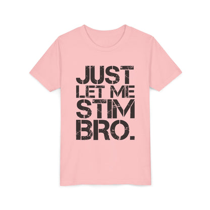 "Just Let Me Stim Bro" Youth T Shirt