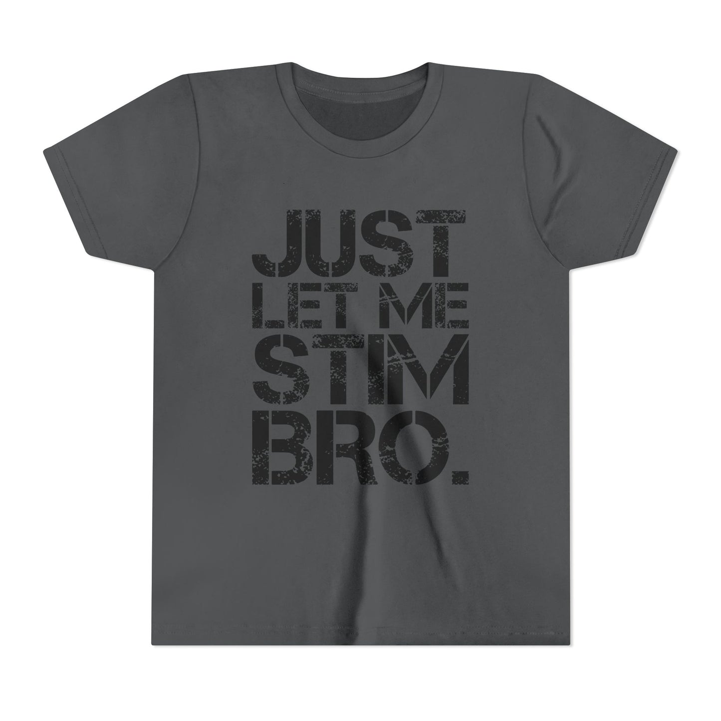 "Just Let Me Stim Bro" Youth T Shirt