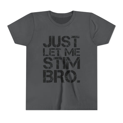 "Just Let Me Stim Bro" Youth T Shirt