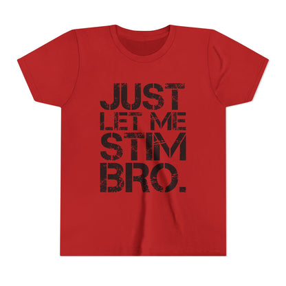 "Just Let Me Stim Bro" Youth T Shirt