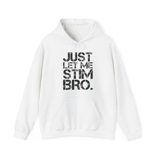"Just Let Me Stim Bro" Adult Hoodie