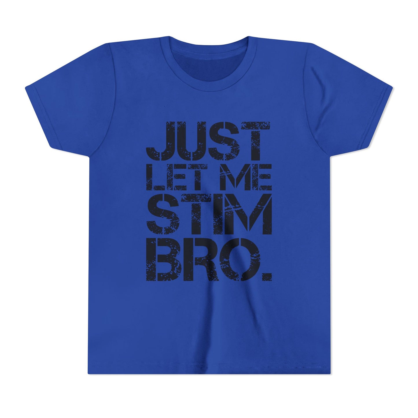 "Just Let Me Stim Bro" Youth T Shirt