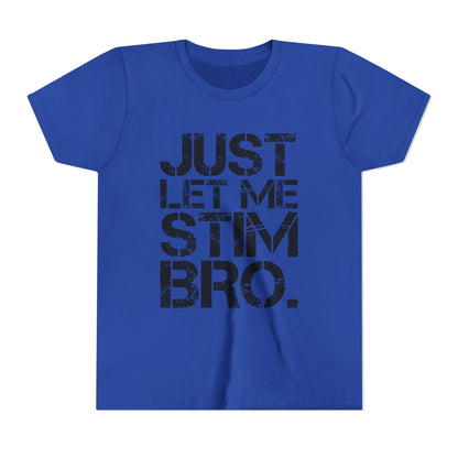 "Just Let Me Stim Bro" Youth T Shirt