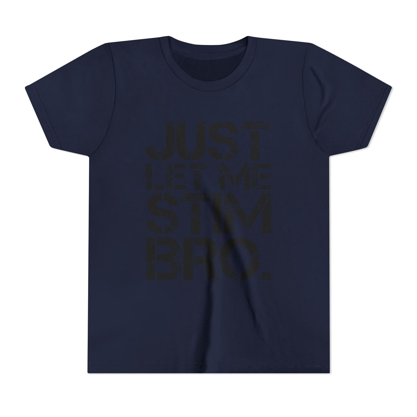 "Just Let Me Stim Bro" Youth T Shirt