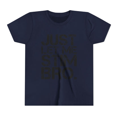 "Just Let Me Stim Bro" Youth T Shirt