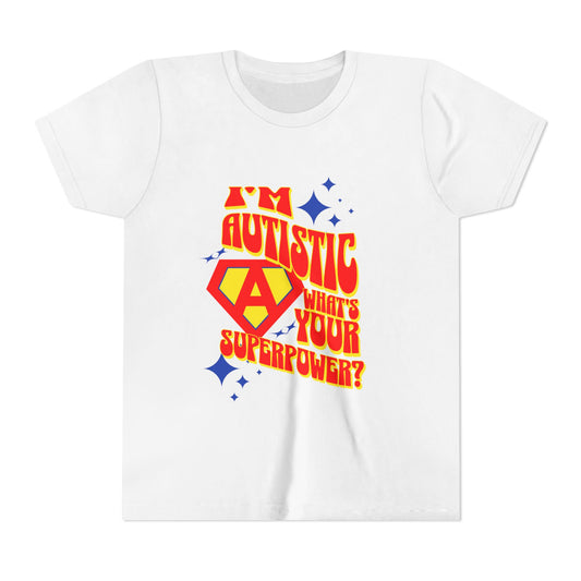 "I'm Autistic What's Your Superpower" Youth T Shirt