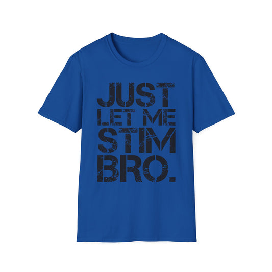 "Just Let Me Stim Bro" Adult T Shirt