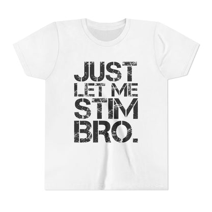 "Just Let Me Stim Bro" Youth T Shirt