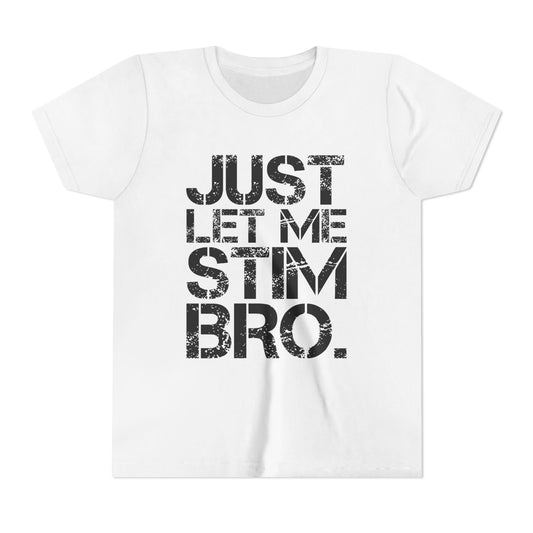 "Just Let Me Stim Bro" Youth T Shirt