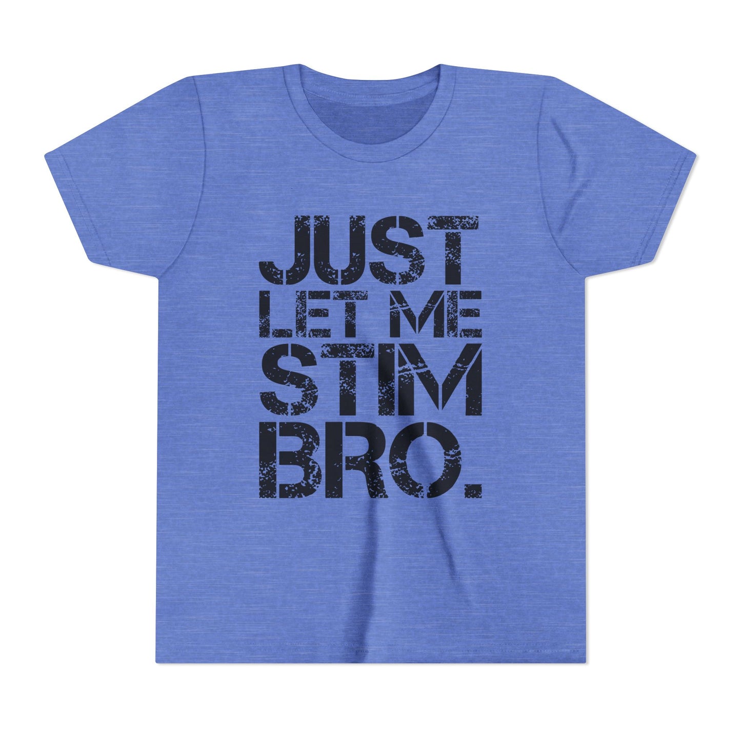"Just Let Me Stim Bro" Youth T Shirt