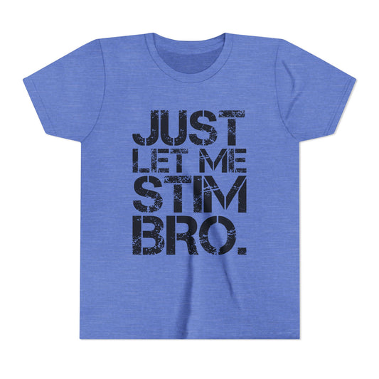 "Just Let Me Stim Bro" Youth T Shirt