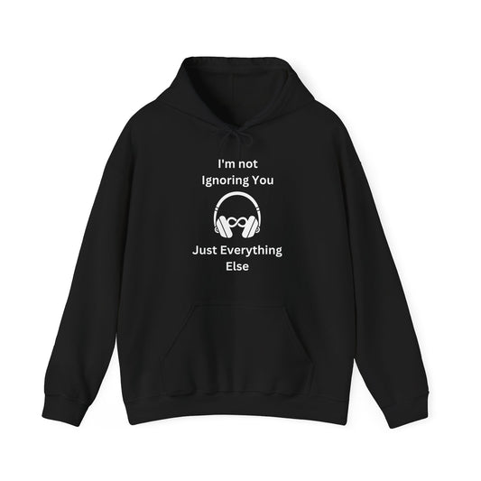 I'm Not Ignoring You Unisex Hoodie