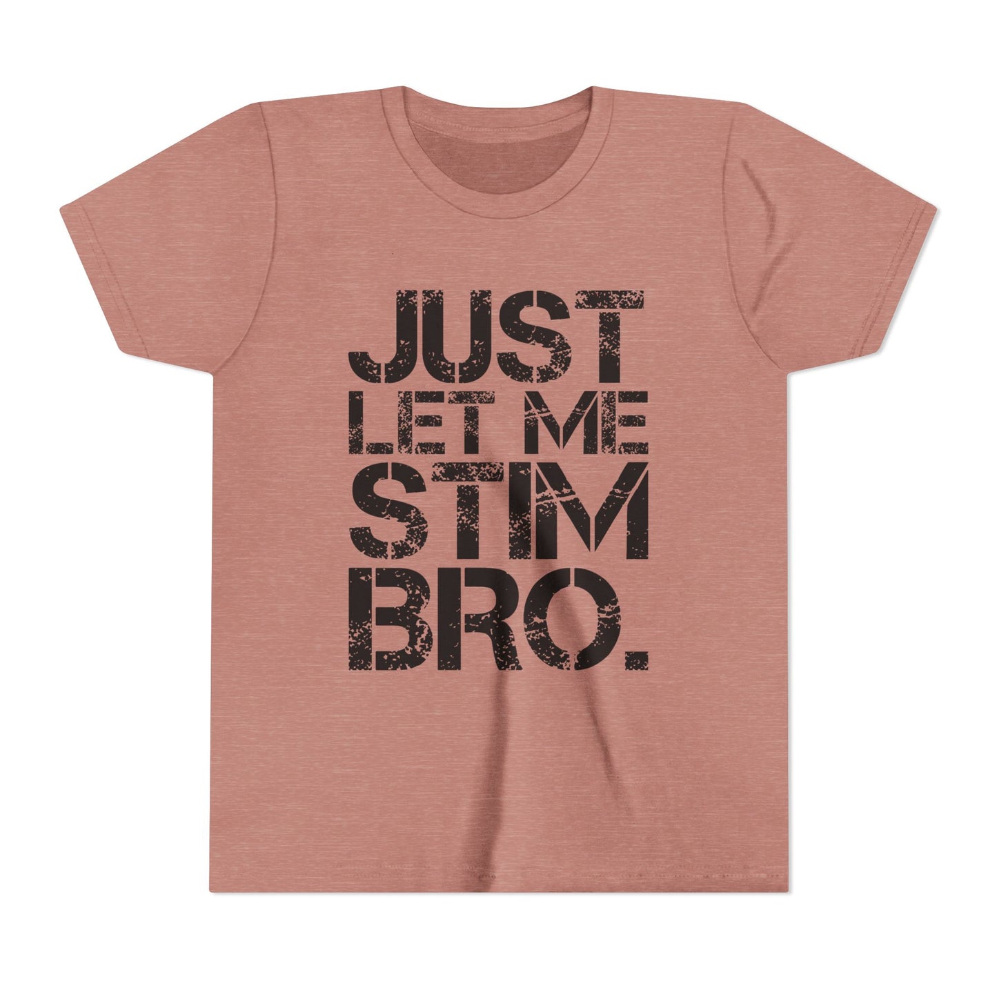 "Just Let Me Stim Bro" Youth T Shirt