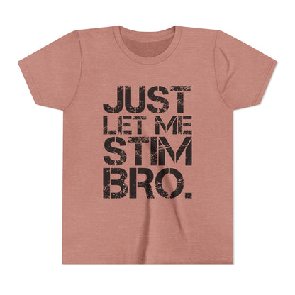 "Just Let Me Stim Bro" Youth T Shirt