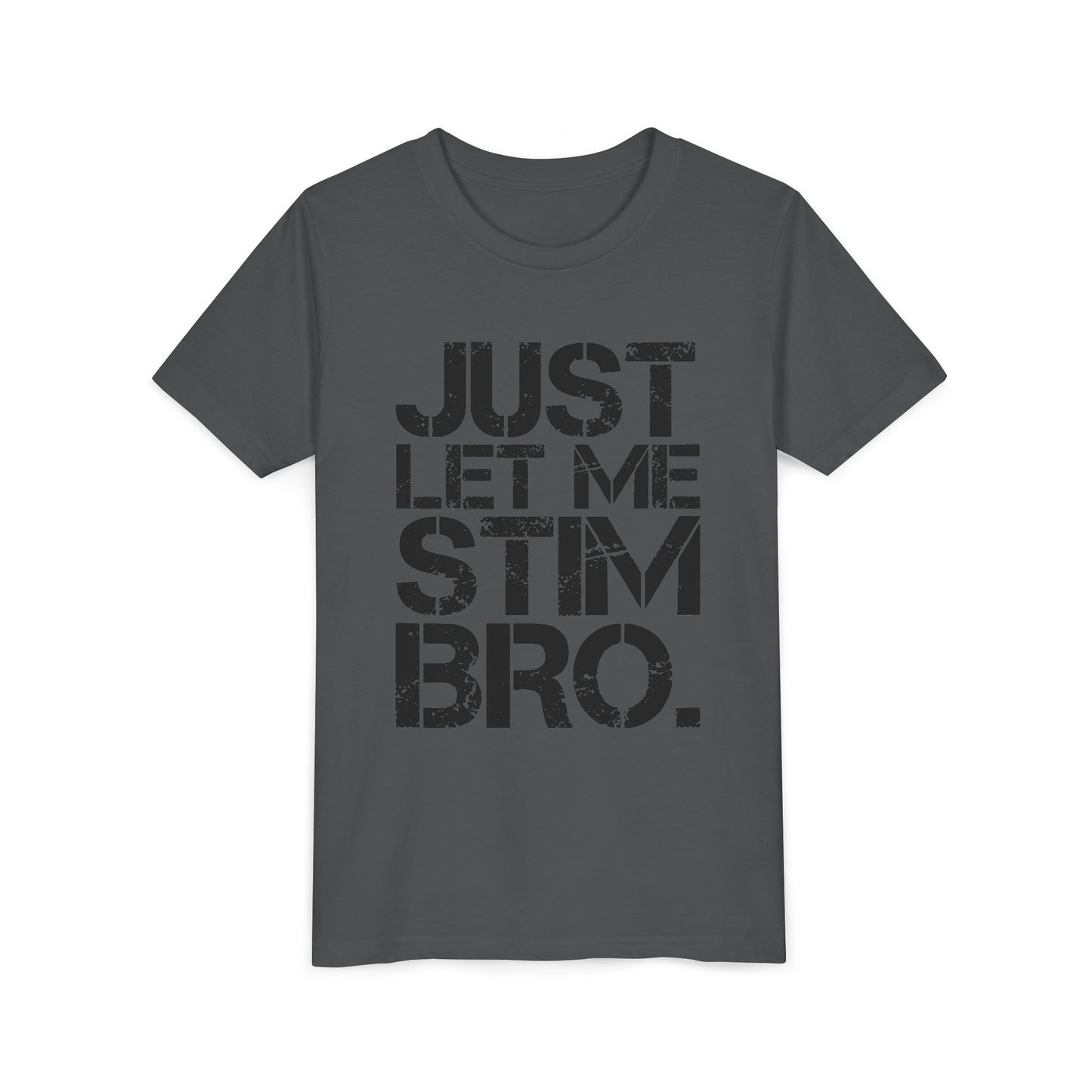 "Just Let Me Stim Bro" Youth T Shirt