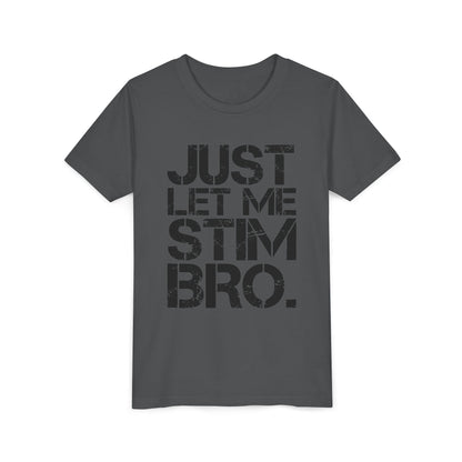 "Just Let Me Stim Bro" Youth T Shirt