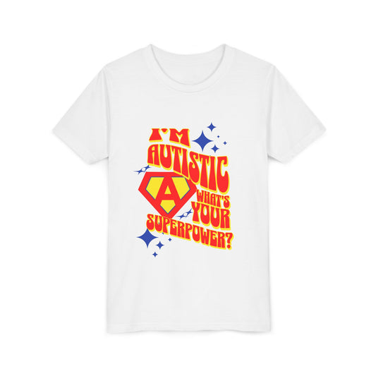 "I'm Autistic What's Your Superpower" Youth T Shirt