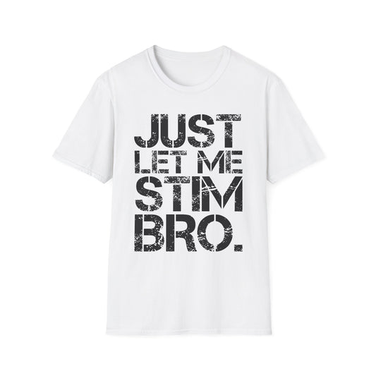 "Just Let Me Stim Bro" Adult T Shirt
