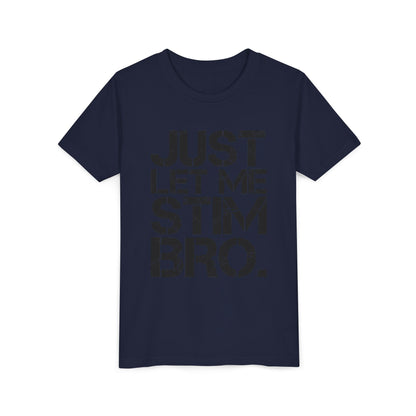 "Just Let Me Stim Bro" Youth T Shirt