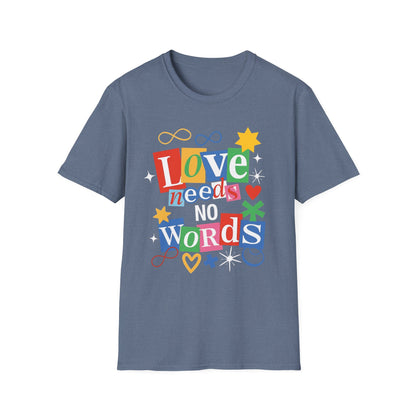 "Love Needs No Words"  Adult T-Shirt