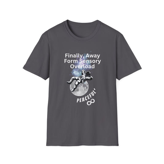 "Finally Away From Sensory Overload" Adult T Shirt