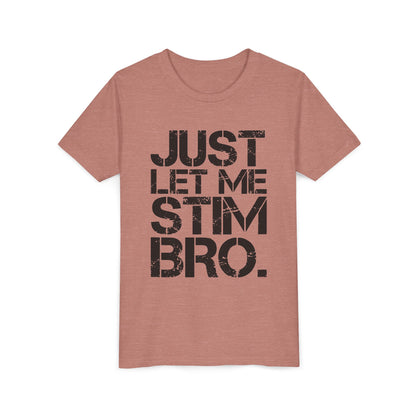 "Just Let Me Stim Bro" Youth T Shirt