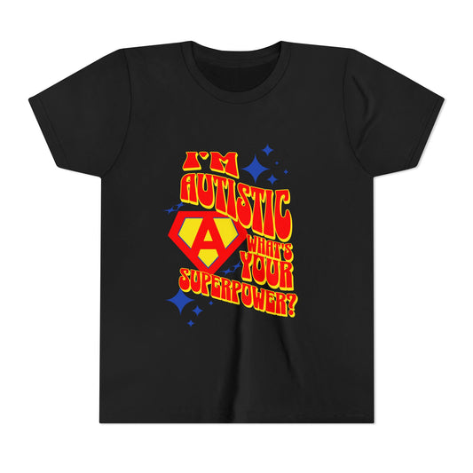 "I'm Autistic What's Your Superpower" Youth T Shirt