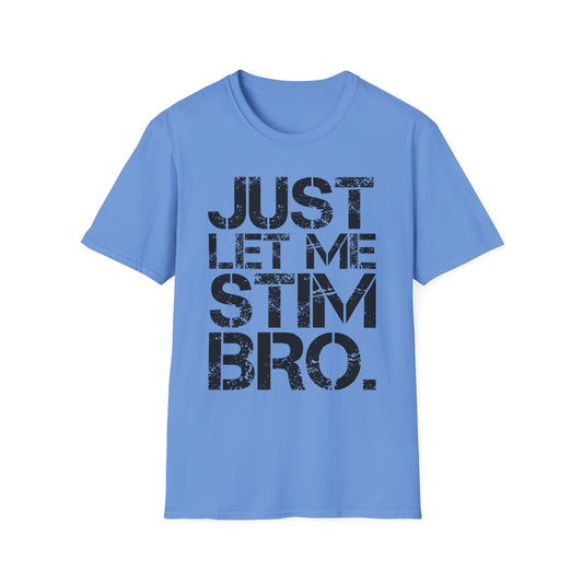 "Just Let Me Stim Bro" Adult T Shirt