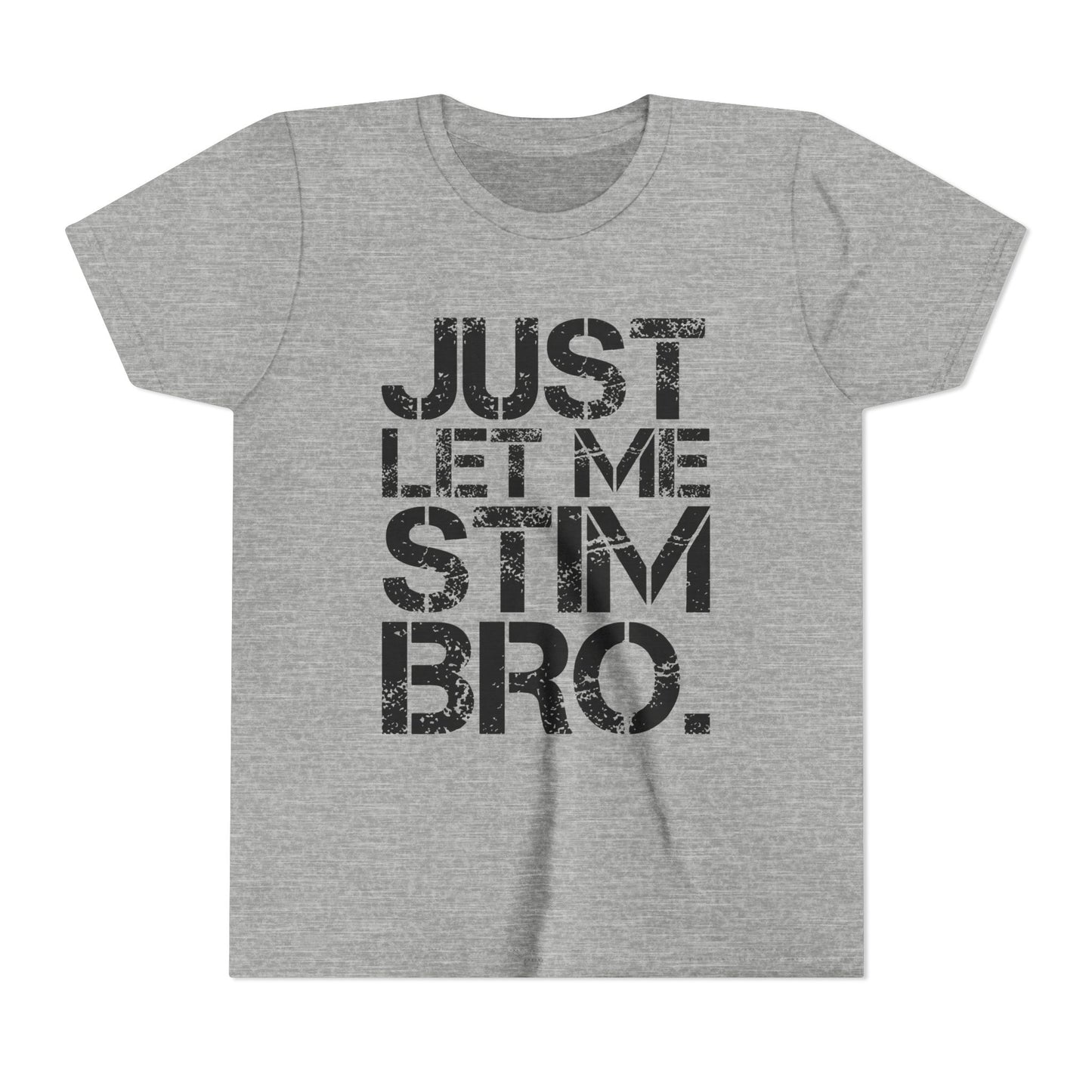 "Just Let Me Stim Bro" Youth T Shirt