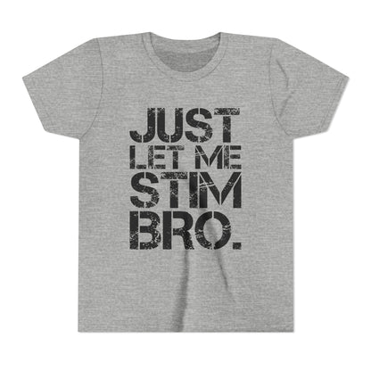 "Just Let Me Stim Bro" Youth T Shirt