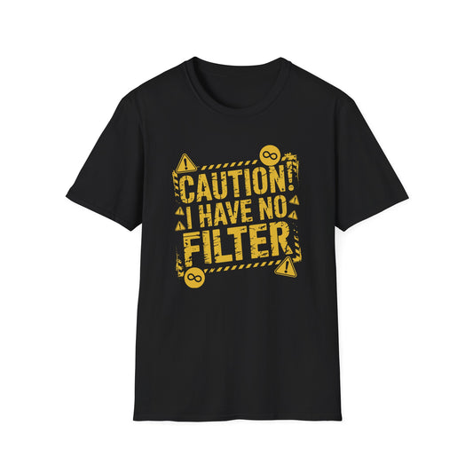 "Caution I Have No Filter" Adult T Shirt